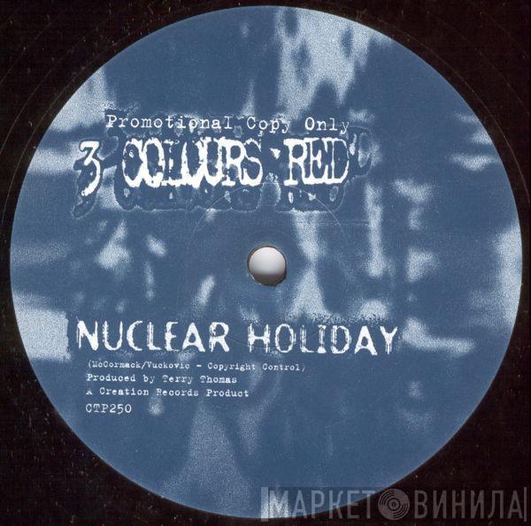 3 Colours Red - Nuclear Holiday