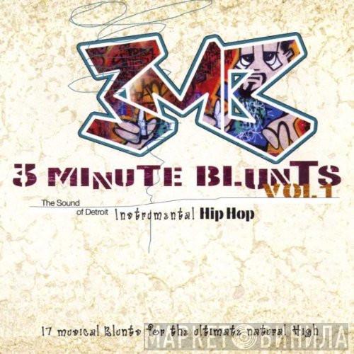  - 3 Minute Blunts Vol. 1 (The Sound Of Detroit Instrumental Hip Hop)