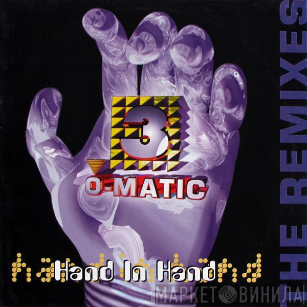 3-O-Matic - Hand In Hand (The Remixes)