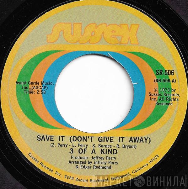 3 Of A Kind  - Save It (Don't Give It Away) / You're Everything In Life