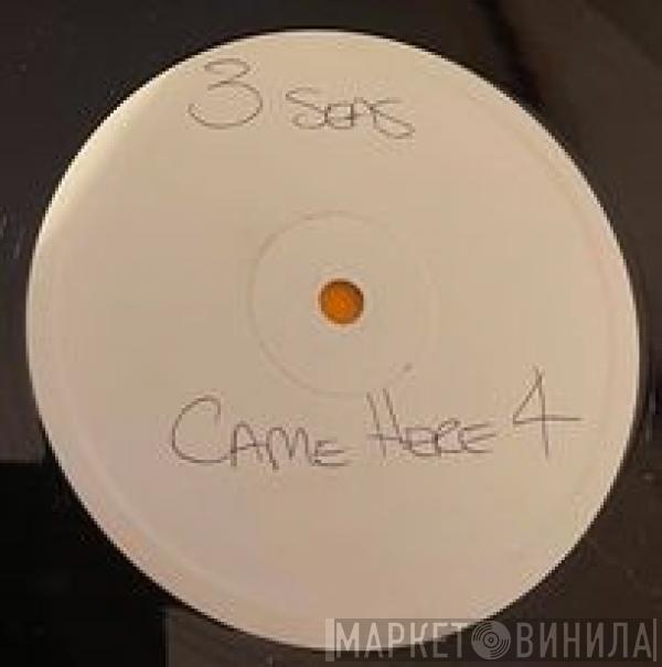 3 Seas - Came Here For