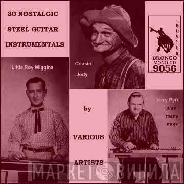  - 30 Nostalgic Steel Guitar Instrumentals By Various Artists