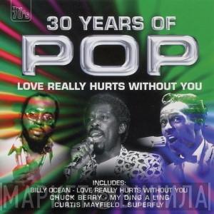  - 30 Years Of Pop - Love Really Hurts Without You