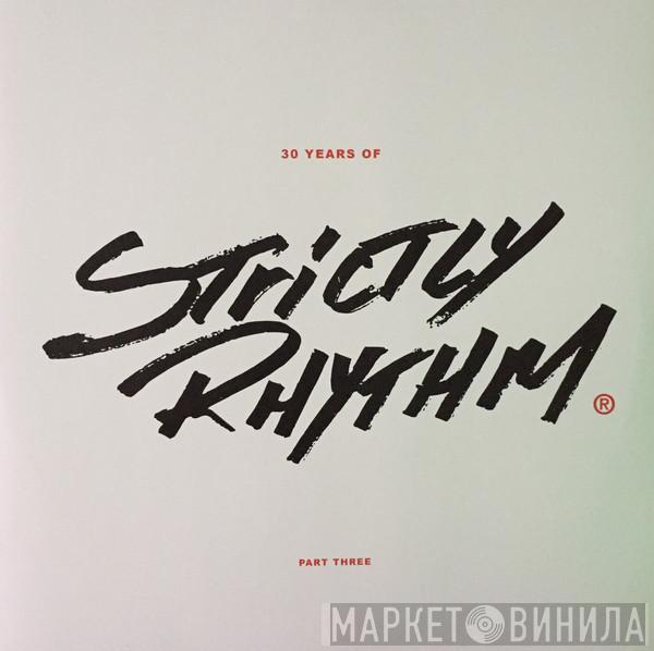  - 30 Years Of Strictly Rhythm Part Three
