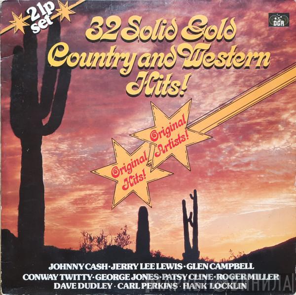  - 32 Solid Gold Country And Western Hits!