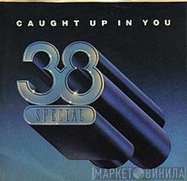 38 Special  - Caught Up In You