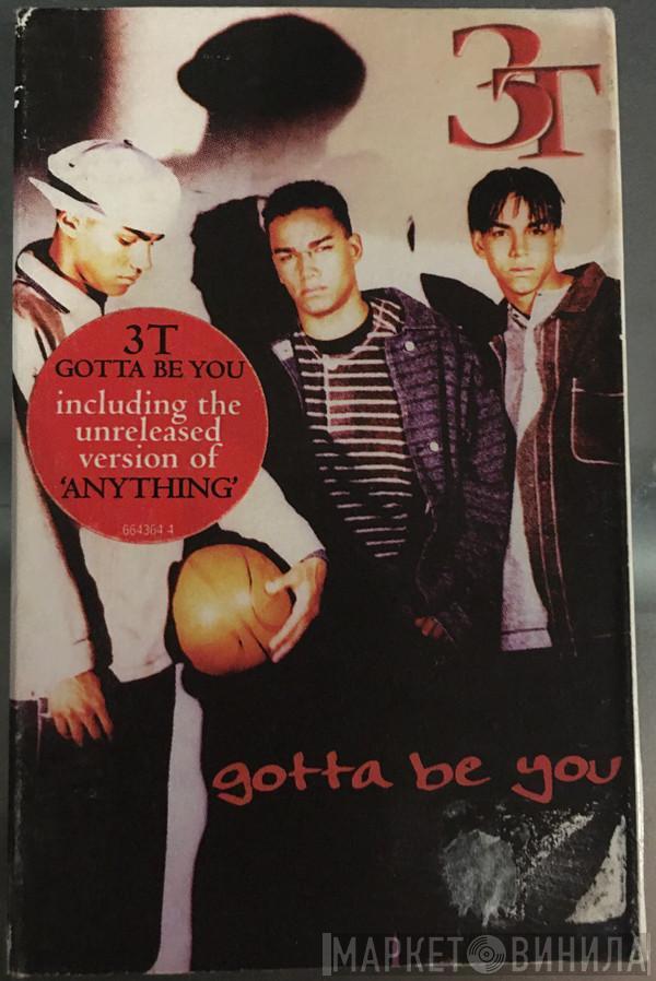  3T  - Gotta Be You