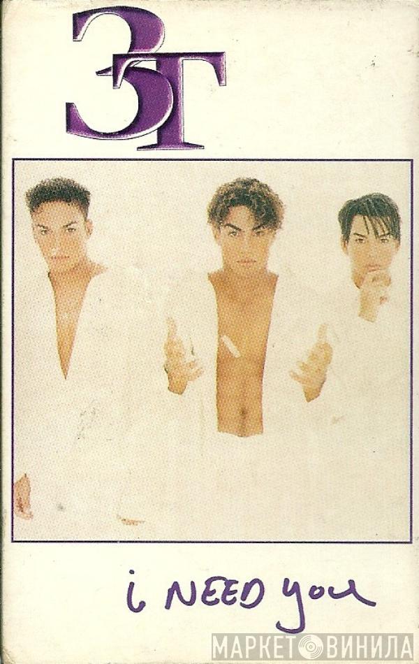 3T - I Need You