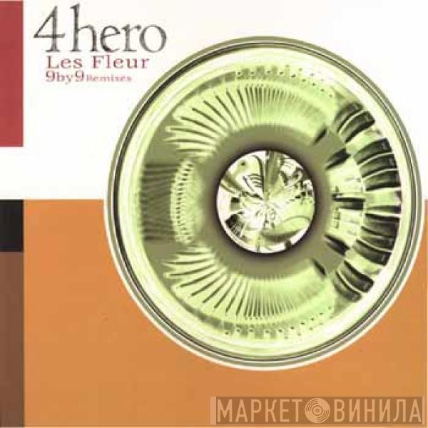  4 Hero  - Les Fleur / 9 By 9 Remixes