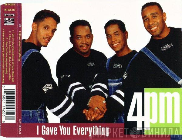 4 P.M. (For Positive Music) - I Gave You Everything