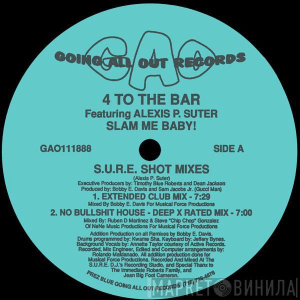 4 To The Bar, Alexis P. Suter - Slam Me Baby! (S.U.R.E. Shot Mixes)