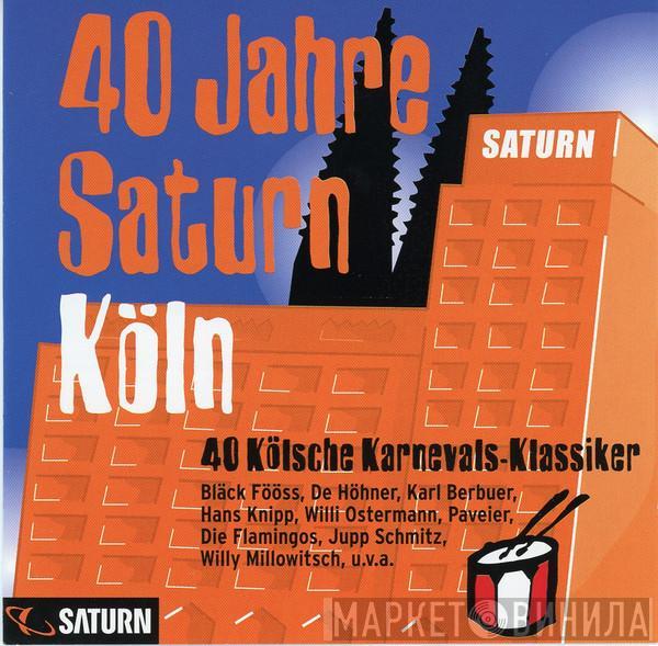  - 40 Jahre Saturn Köln: 40 Kölsche Karnevals-Klassiker