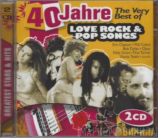  - 40 Jahre The Very Best Of The Best Love-Rock & Pop Songs