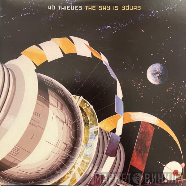 40 Thieves - The Sky Is Yours 2