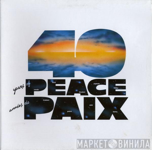  - 40 Years Of Peace = 40 Années De Paix