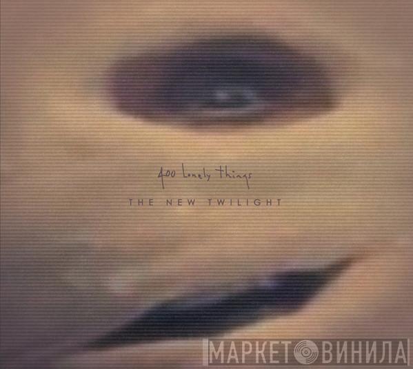 400 Lonely Things - The New Twilight