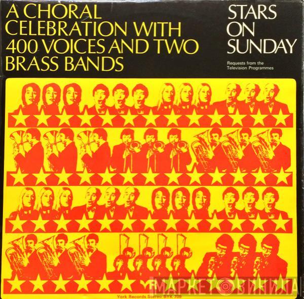 400 Voices And Two Brass Bands - Stars On Sunday - A Choral Celebration