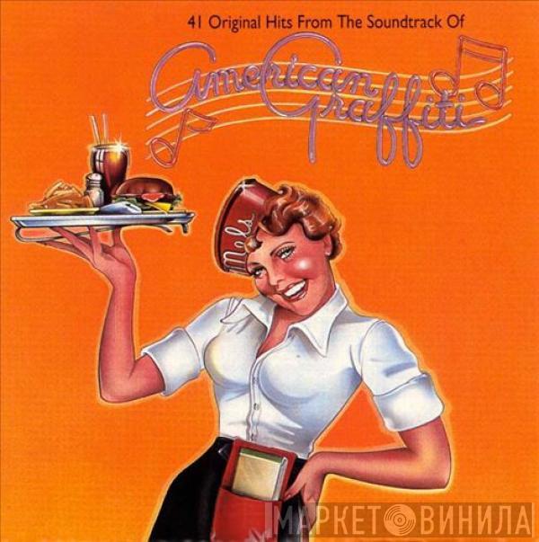  - 41 Original Hits From The Sound Track Of American Graffiti