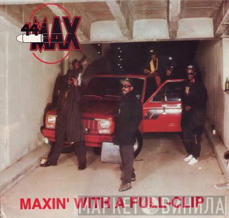 44 Max - Maxin' With A Full Clip