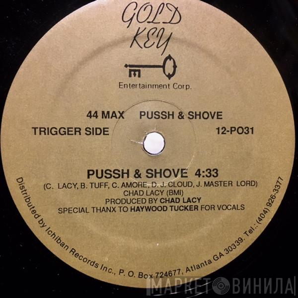 44 Max - Pussh & Shove