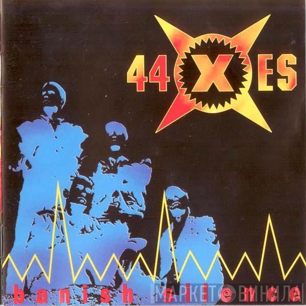 44 X ES - Banish Silence