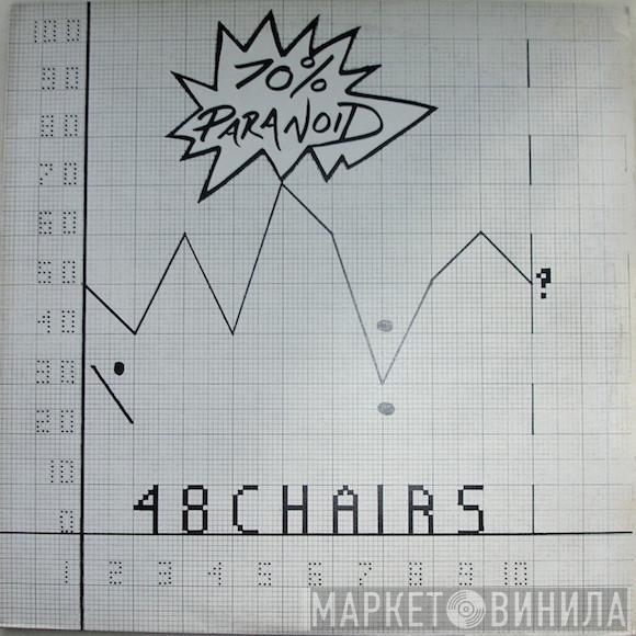 48 Chairs - 70% Paranoid