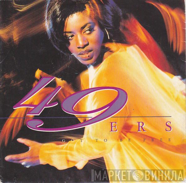  49ers  - Got To Be Free