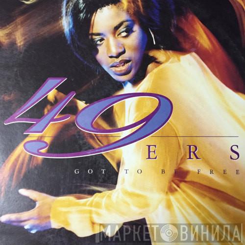 49ers - Got To Be Free
