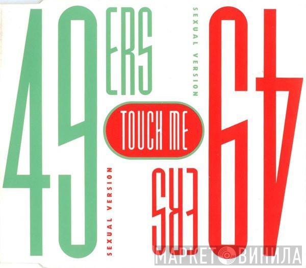  49ers  - Touch Me (Sexual Version)