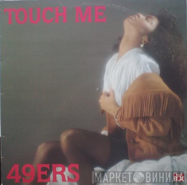  49ers  - Touch Me