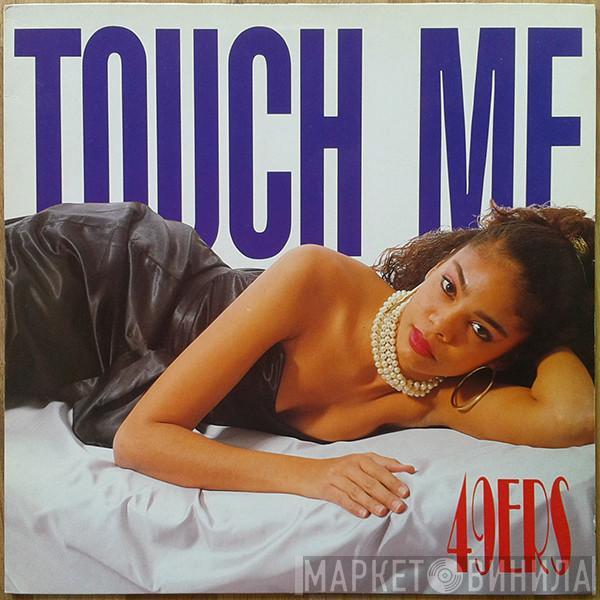  49ers  - Touch Me
