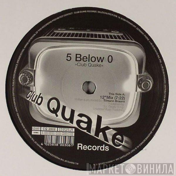 5 Below 0 - Club Quake