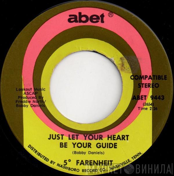  5 Degrees Farenheit  - Just Let Your Heart Be Your Guide