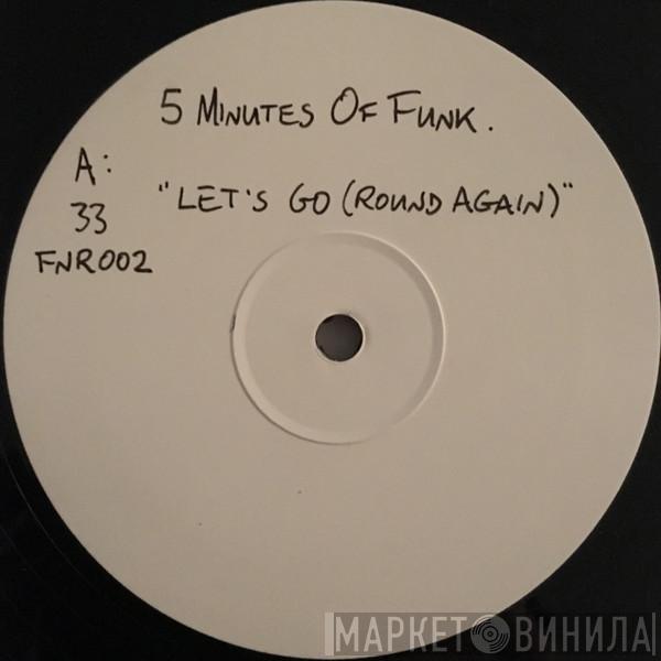  5 Minutes Of Funk  - (Let's Go) Round Again