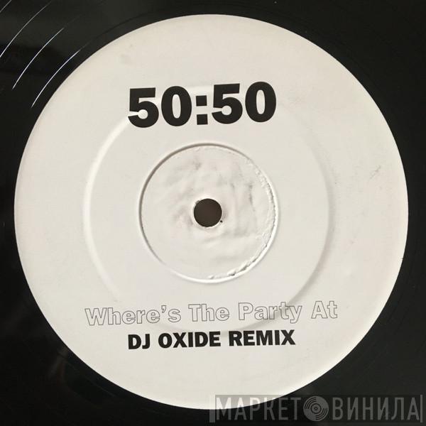 50:50 - Where's The Party At (DJ Oxide Remix)