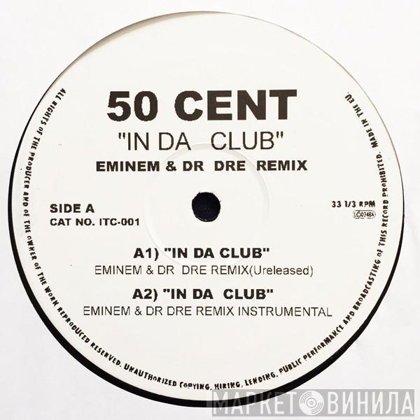  50 Cent  - In Da Club (Eminem & Dr Dre Remix)