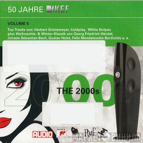  - 50 Jahre KEF Volume 5: The 2000s