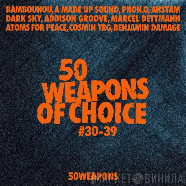  - 50 Weapons Of Choice #30-39