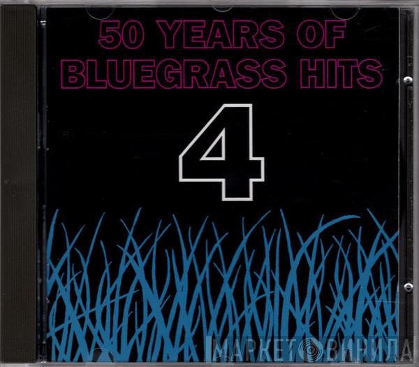 - 50 Years Of Bluegrass Hits 4
