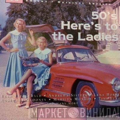  - 50's Here's To The Ladies