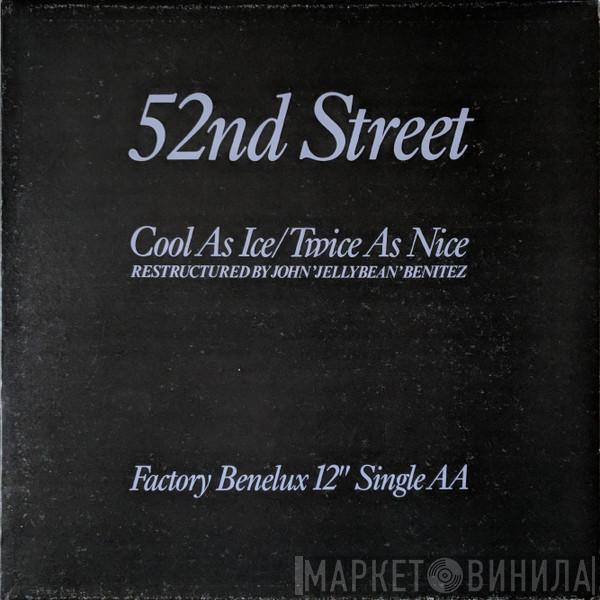 52nd Street - Cool As Ice / Twice As Nice (Restructured By John 'Jellybean' Benitez)