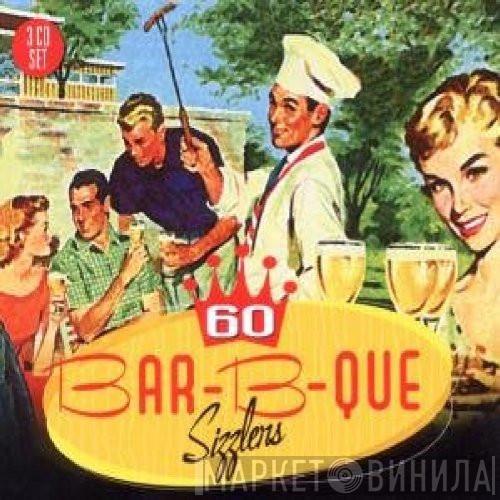  - 60 Bar-B-Que Sizzlers