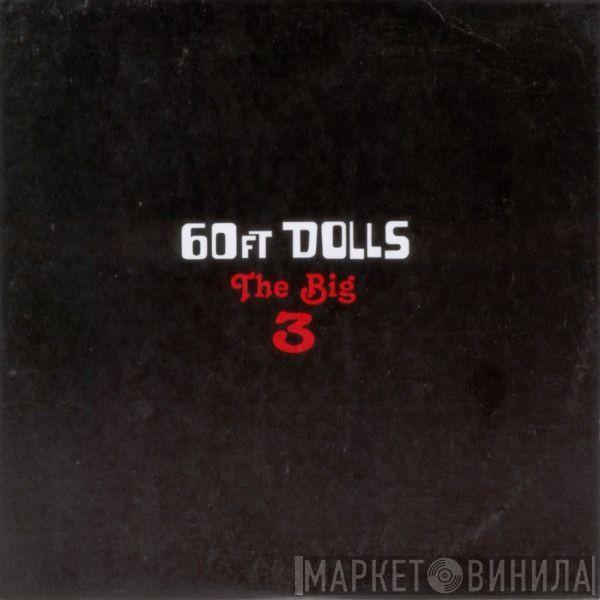 60ft Dolls - The Big 3