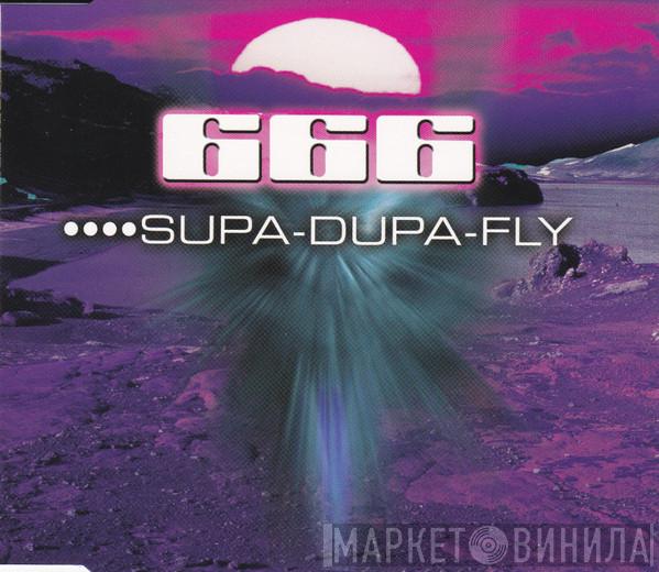  666  - Supa-Dupa-Fly