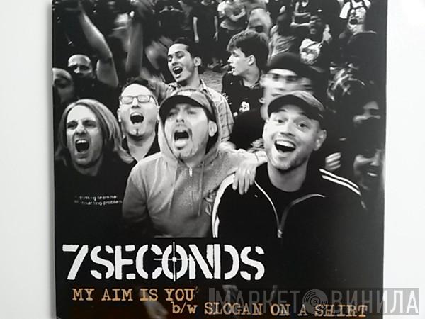  7 Seconds  - My Aim Is You/Slogan On A Shirt
