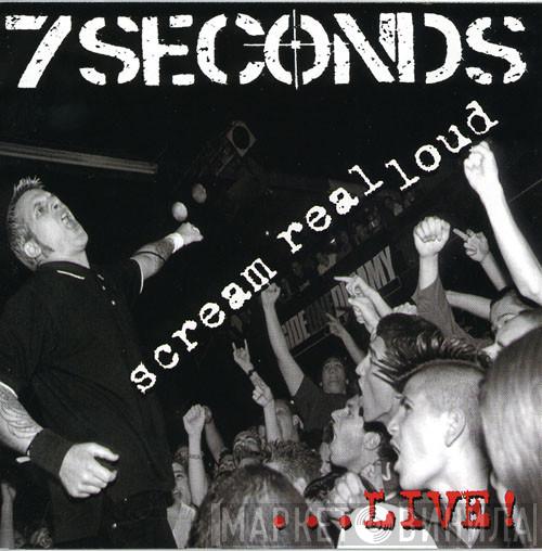  7 Seconds  - Scream Real Loud...Live!