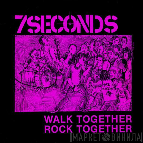  7 Seconds  - Walk Together, Rock Together