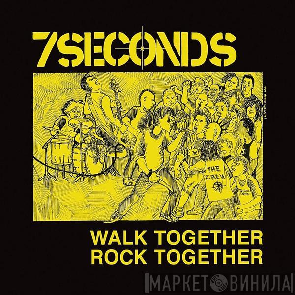  7 Seconds  - Walk Together, Rock Together