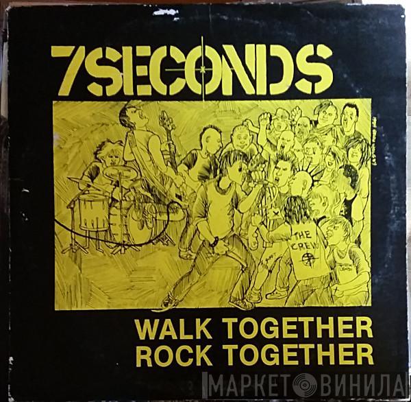  7 Seconds  - Walk Together, Rock Together