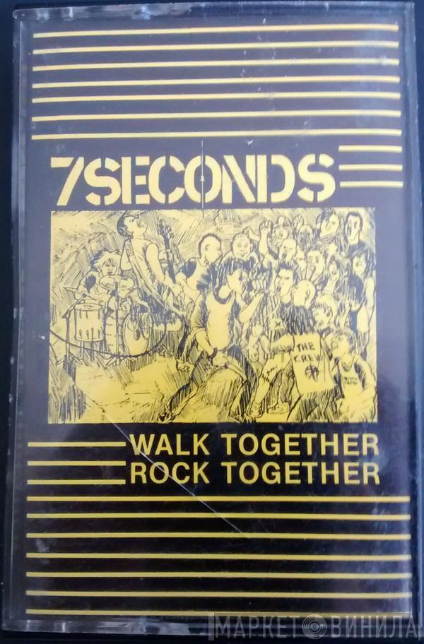  7 Seconds  - Walk Together, Rock Together